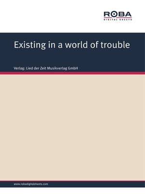 cover image of Existing in a world of trouble